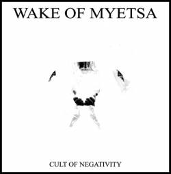 Wake Of Myetsa : Cult of Negativity